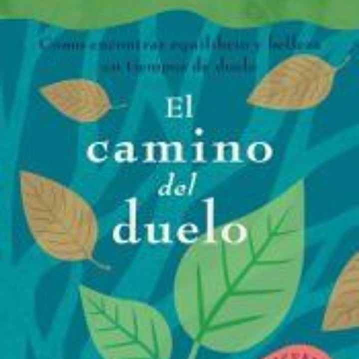El camino del duelo: Cómo encontrar equilibrio y belleza en tiempos de duelo 1