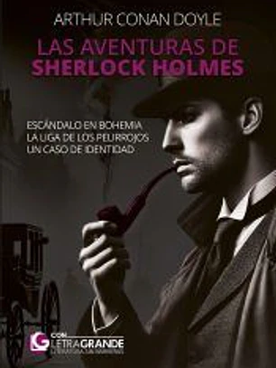 Las aventuras de Sherlock Holmes: Escándalo en Bohemia - La Liga de los Pelirrojos - Un caso de identidad