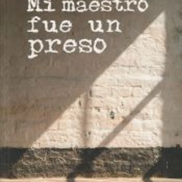 Mi maestro fue un preso 1