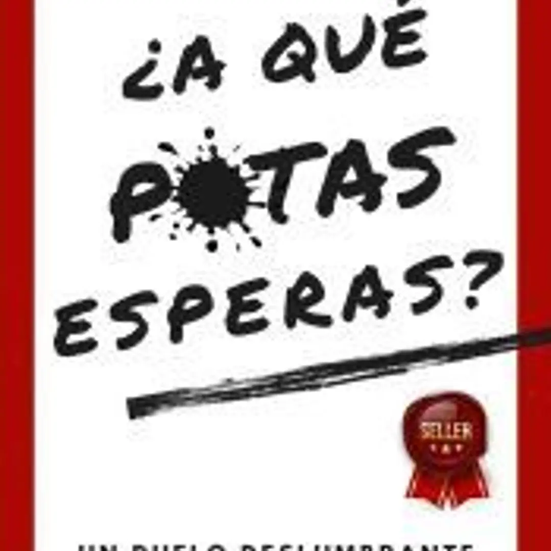 ¿A QUÉ PUTAS ESPERAS?: Un duelo deslumbrante lleno de libertad humana 1