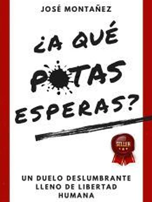 ¿A QUÉ PUTAS ESPERAS?: Un duelo deslumbrante lleno de libertad humana