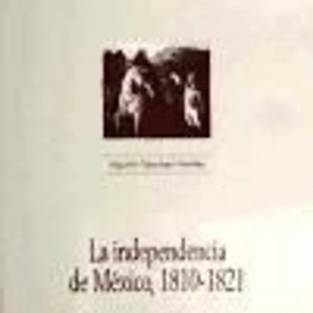 La independencia de México, 1810-1821 1