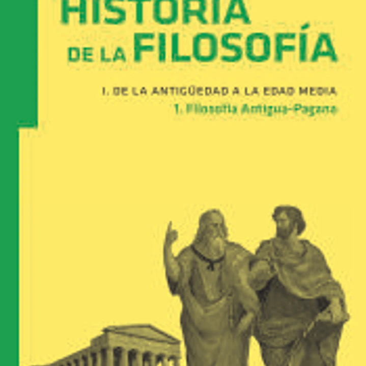 Historia de la filosofía I. De la Antigüedad a la Edad Media 1