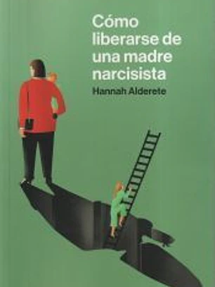 Como liberarse de una madre narcisista
