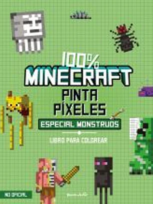 100% Minecraft. Pinta píxeles. Especial monstruos: Libro para colorear