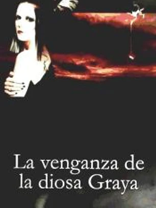 VENGANZA DE LA DIOSA GRAYA