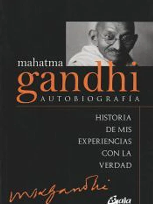 Mahatma Gandhi: autobiografía: historia de mis experiencias con la verdad