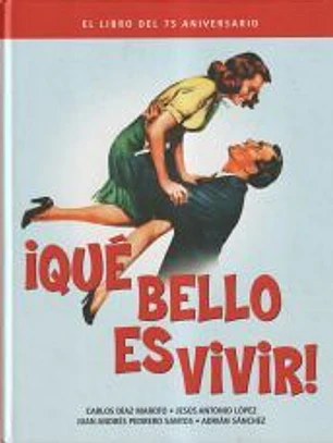 QUE BELLO ES VIVIR. EL LIBRO DEL 75 ANIVERSARIO
