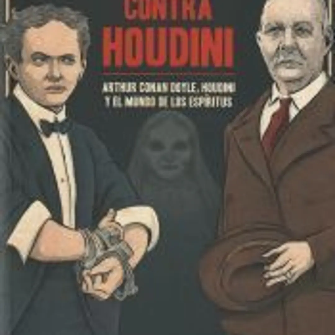 Sherlock Holmes contra Houdini: Arthur Conan Doyle, Houdini y el mundo de los espíritus 1
