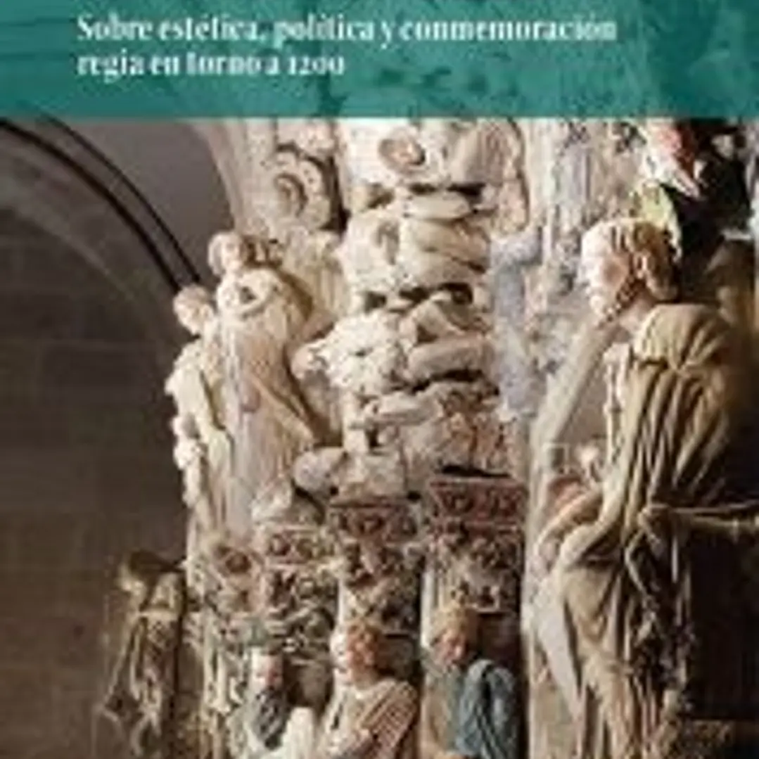 Conversaciones en la catedral. Sobre estética, política y conmemoración regia en torno a 1200 1