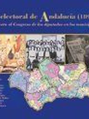 Atlas electoral de Andalucía (1890-2008): el voto al Congreso de los Diputados en los Municipios