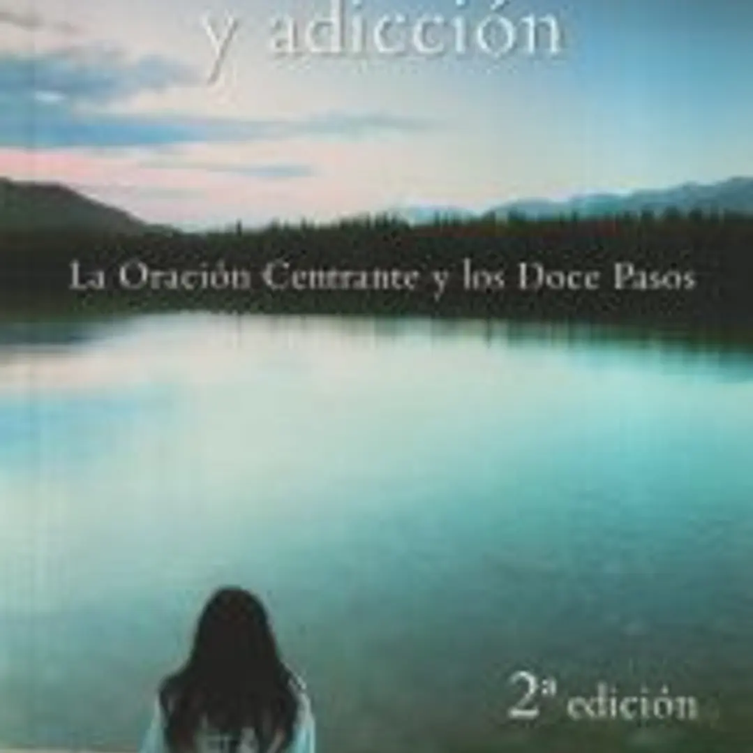 Terapia divina y adiccion.La oracion centrante y los doce pasos 1