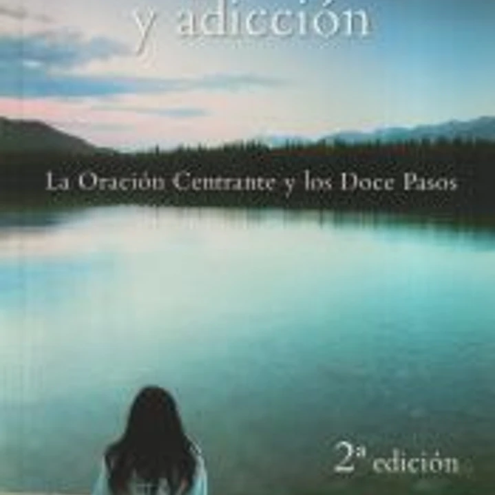 Terapia divina y adiccion.La oracion centrante y los doce pasos 1