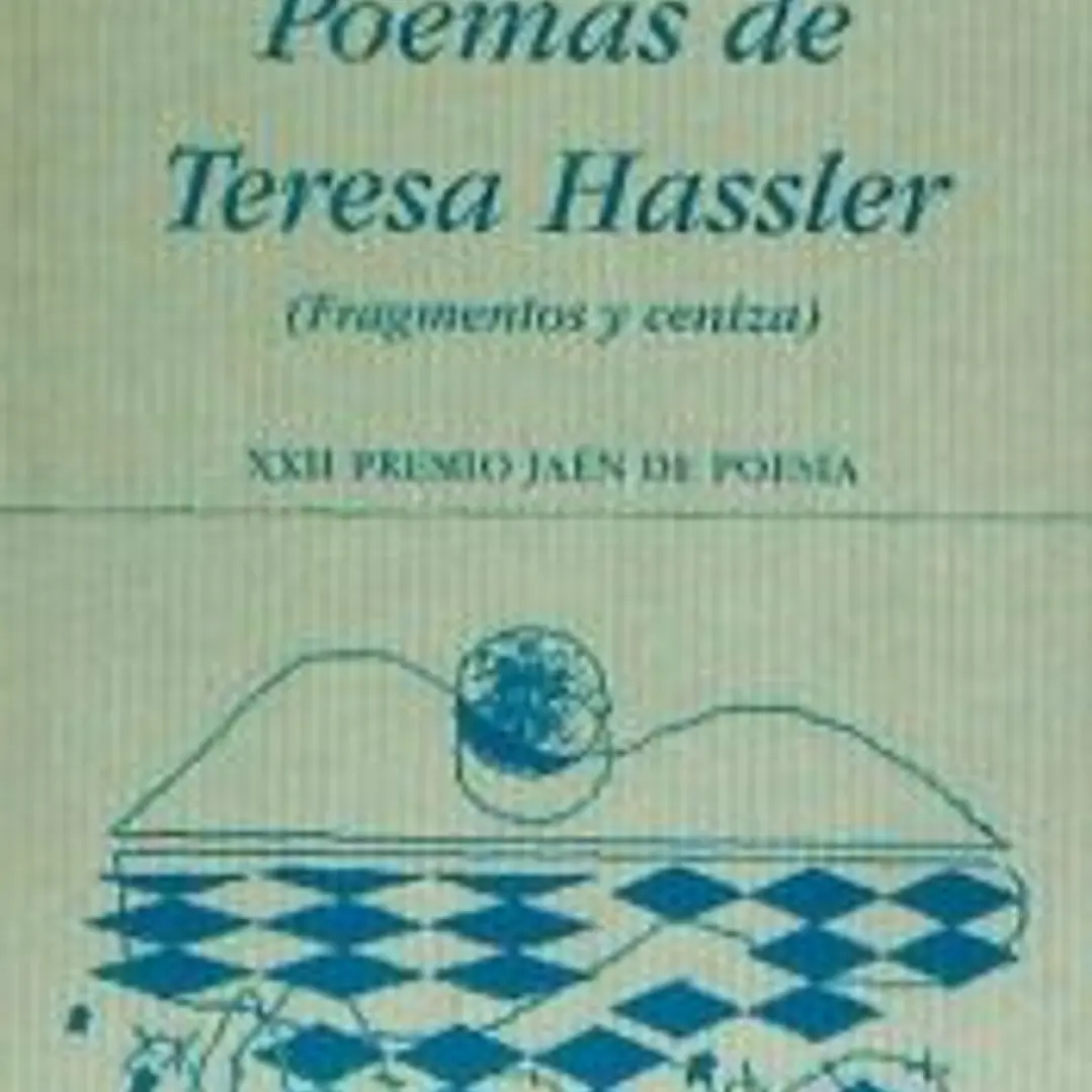 Poemas de Teresa Hassler (Fragmentos y cenizas) 1