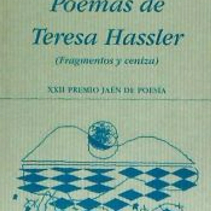Poemas de Teresa Hassler (Fragmentos y cenizas) 1