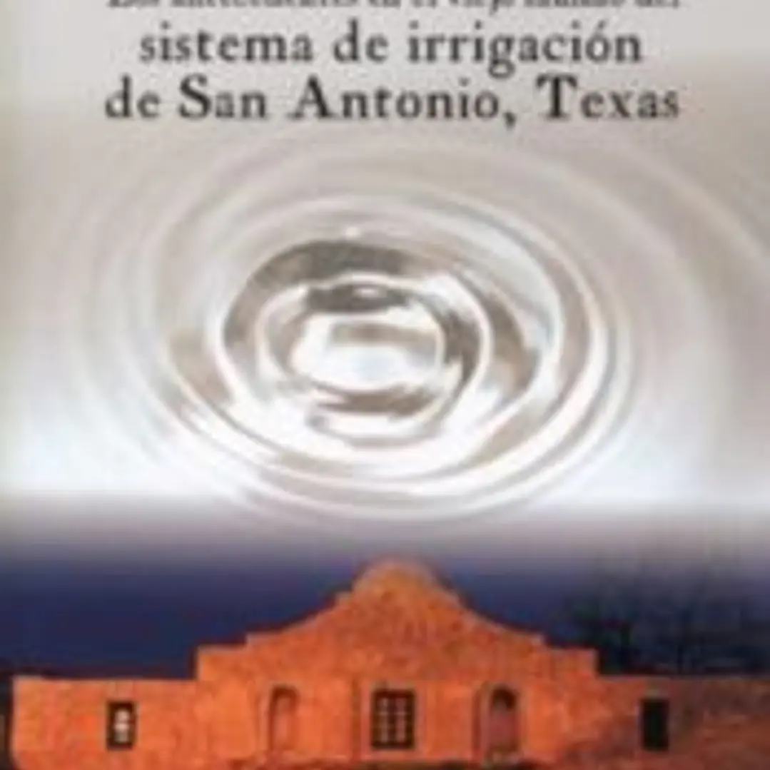 Los antecedentes en el viejo mundo del sistema de Irrigación de San Antonio, Texas 1