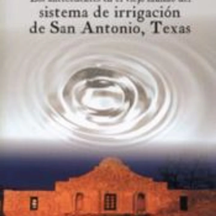 Los antecedentes en el viejo mundo del sistema de Irrigación de San Antonio, Texas 1
