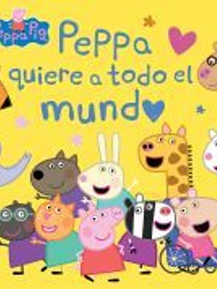 Peppa Pig. Un cuento - Peppa quiere a todo el mundo