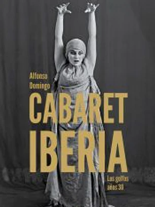 Cabaret Iberia: Los golfos años 30