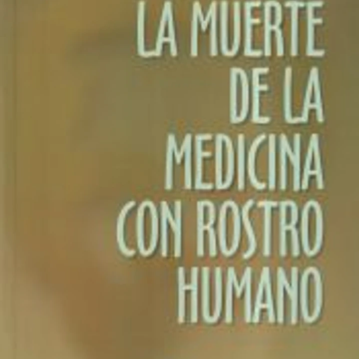 La muerte de la medicina con rostro humano 1