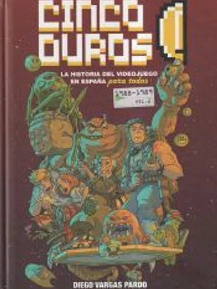 CINCO DUROS: LA HISTORIA DEL VIDEOJUEGO EN ESPAÑA PARA TODOS (VOL. 2, 1987-1989)
