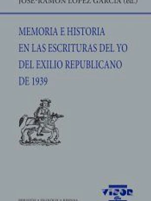 Memoria e historia en las escrituras del yo del exilio republicano de 1939