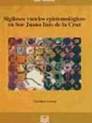 Sigilosos v(u)elos epistemológicos en Sor Juana Inés de la Cruz.