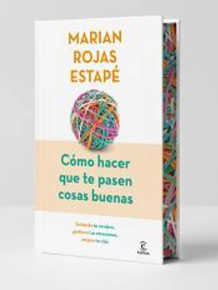Cómo hacer que te pasen cosas buenas (Edición especial)