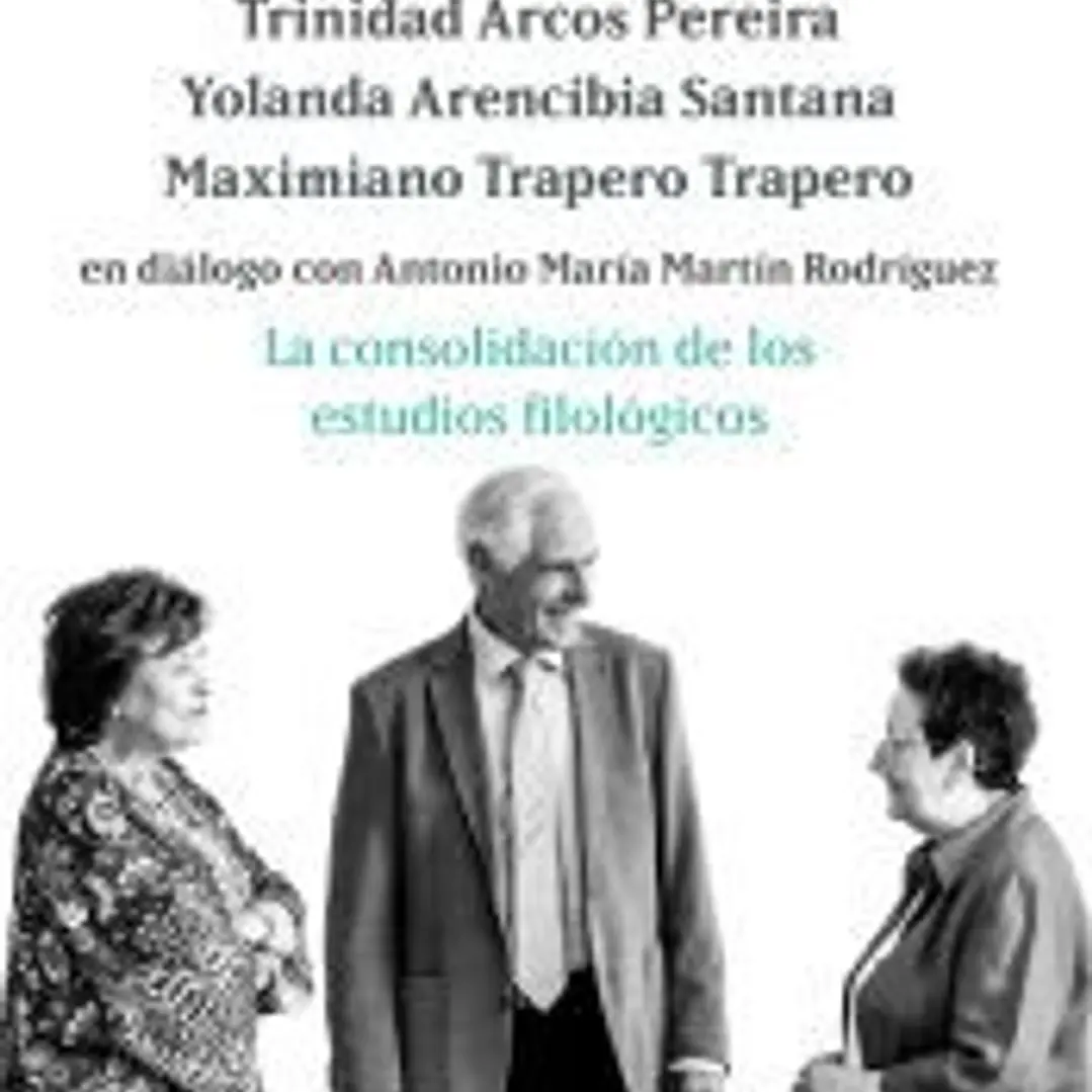 La consolidación de los estudios filológicos: Trinidad Arcos Pereira, Yolanda Arencibia Santana y Ma 1