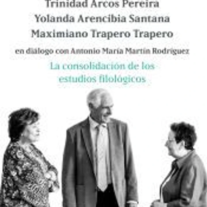 La consolidación de los estudios filológicos: Trinidad Arcos Pereira, Yolanda Arencibia Santana y Ma 1