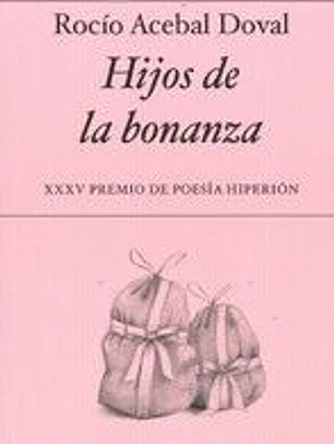 HIJOS DE LA BONANZA (XXV PREMIO DE POESIA HIPERION)