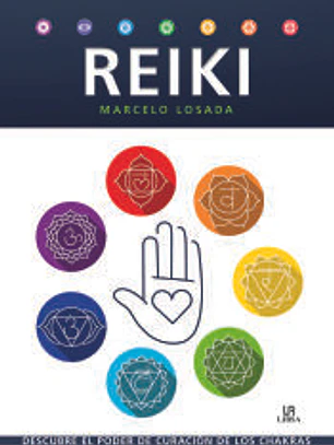 Reiki . Descubre el Poder de Curación de los Chakras