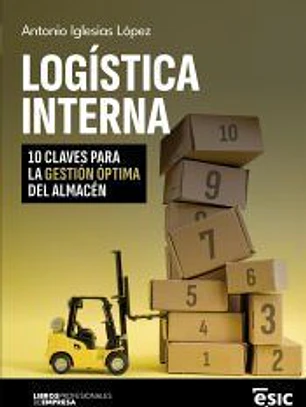 LOGÍSTICA INTERNA: 10 CLAVES PARA LA GESTIÓN ÓPTIMA DEL ALMACÉN
