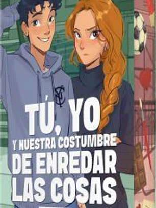 Tú, yo y nuestra costumbre de enredar las cosas