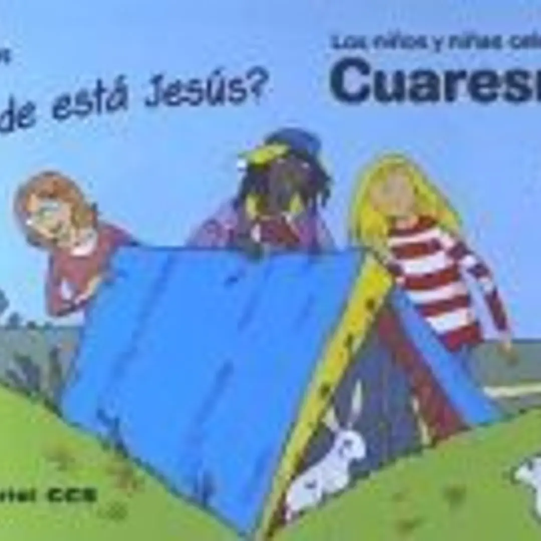 Los niños y las niñas celebran la Cuaresma 2015, ciclo B: ¿dónde está Jesús? 1