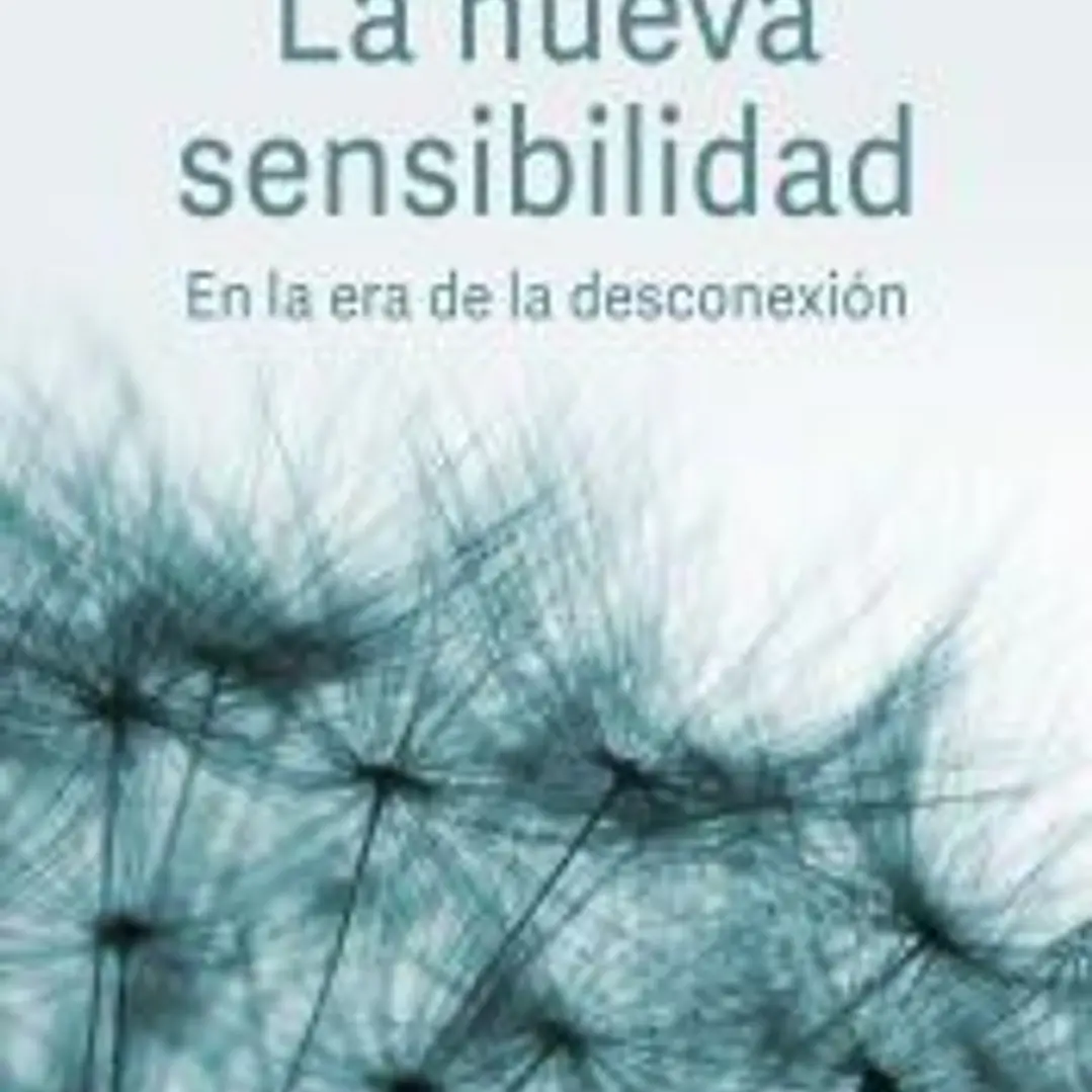 La nueva sensibilidad: En la era de la desconexión 1