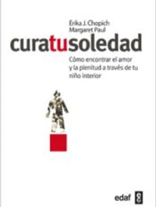 Cura tu soledad: cómo encontrar el amor y la plenitud a través de tu niño interior