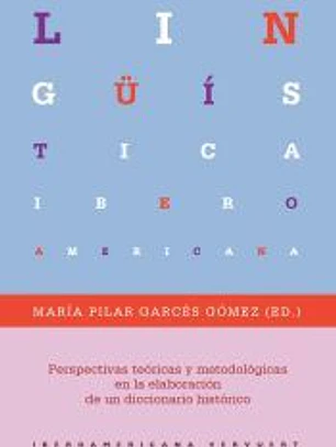 Perspectivas teóricas y metodológicas en la elaboración de un diccionario histórico