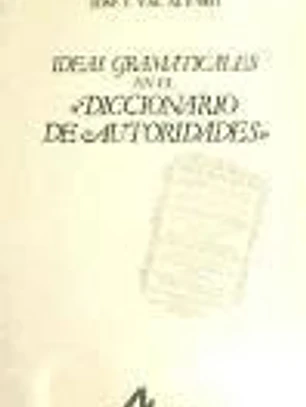 Ideas gramaticales en el Diccionario de autoridades