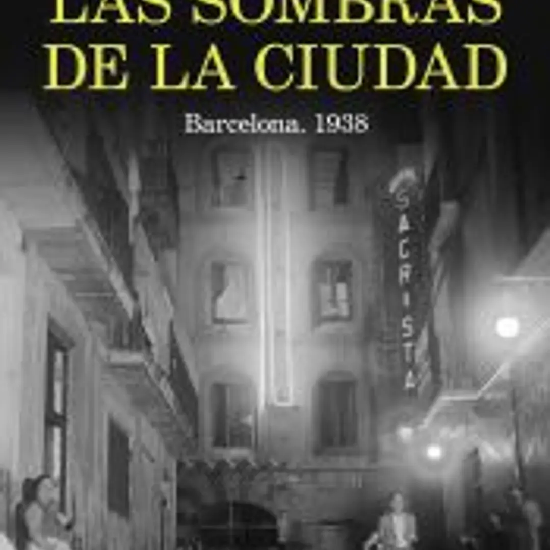 Las sombras de la ciudad. Barcelona, 1938 1