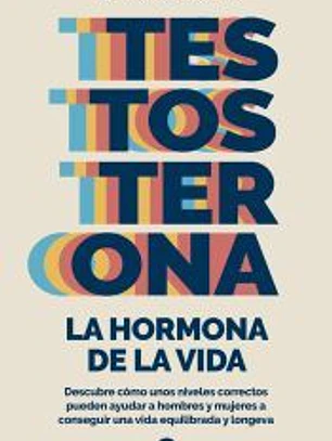 Testosterona: la hormona de la vida
