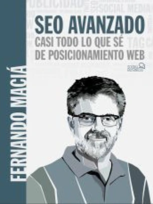 SEO Avanzado. Casi todo lo que sé de posicionamiento web