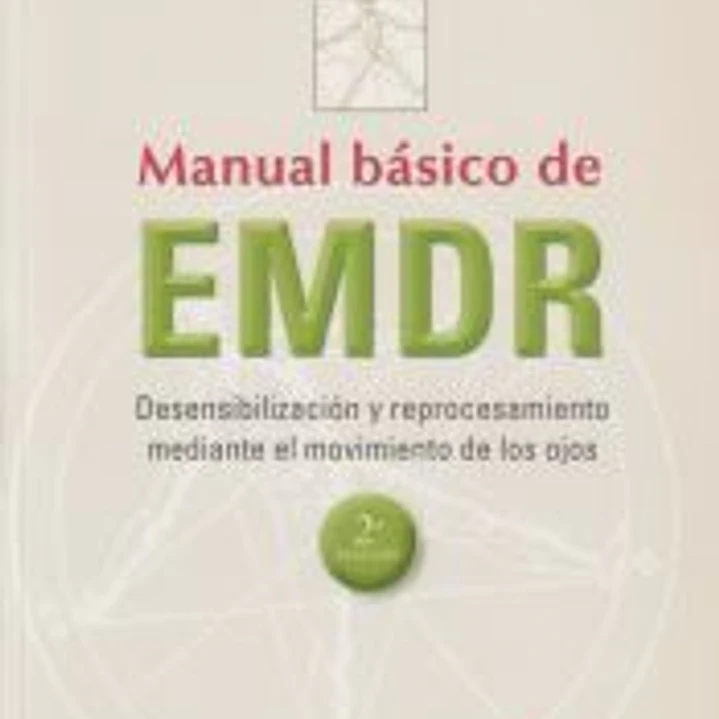 Manual basico de EMDR.Desensibilización y reprocesamiento mediante el movimiento de los ojos. 1