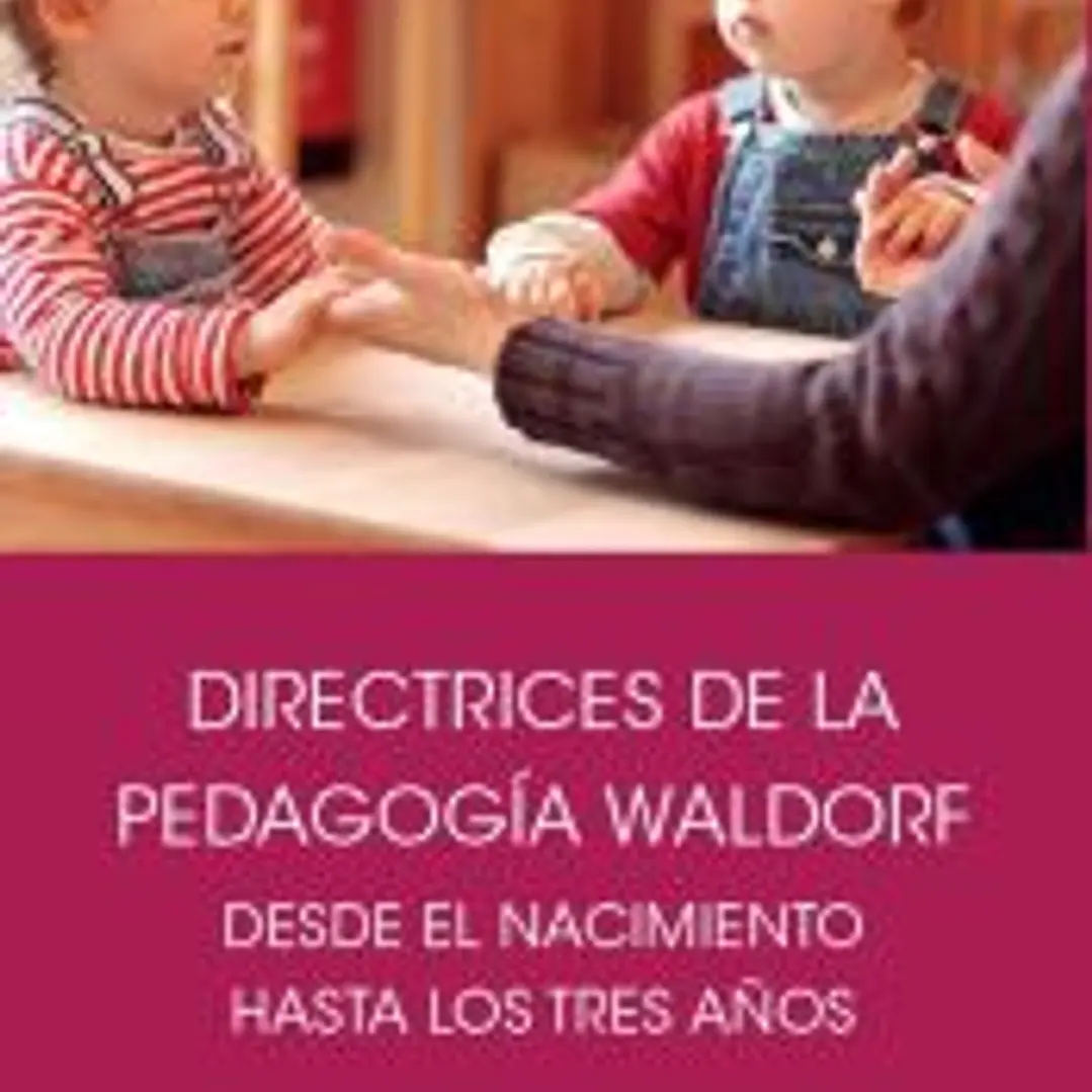 Directrices de la pedagogía Waldorf desde el nacimiento hasta los tres años de edad 1