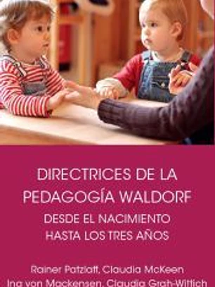Directrices de la pedagogía Waldorf desde el nacimiento hasta los tres años de edad