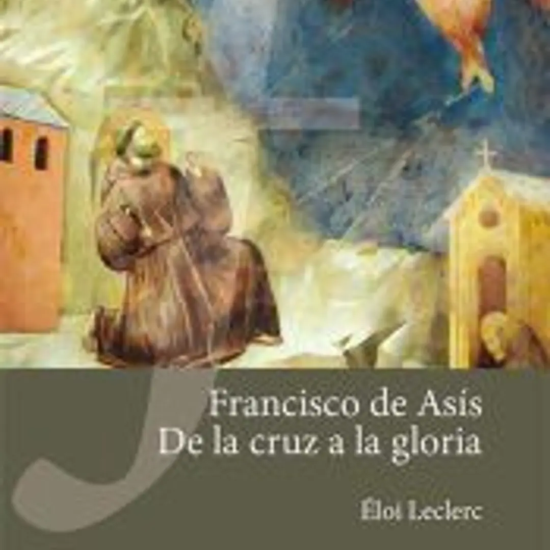Francisco de Asís. De la cruz a la gloria 1