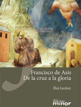 Francisco de Asís. De la cruz a la gloria