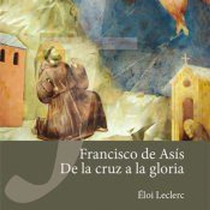 Francisco de Asís. De la cruz a la gloria 1