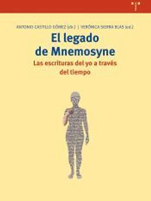 El legado de Mnemosyne. Las escrituras del yo a través del tiempo