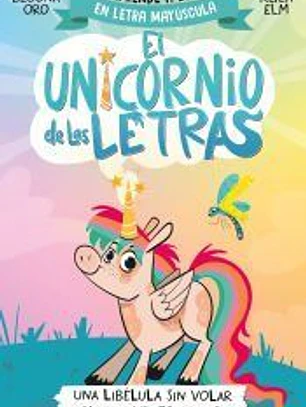 El unicornio de las letras 1 - Una libélula sin volar y un invento genial